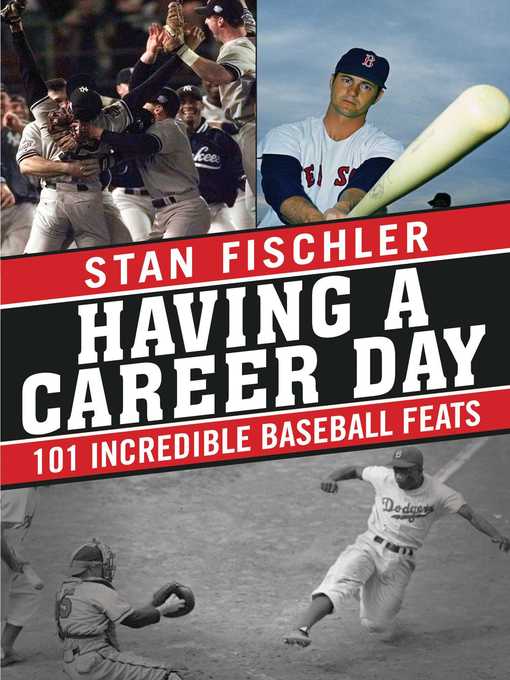 Title details for Having a Career Day: 101 Incredible Baseball Feats by Stan Fischler - Available